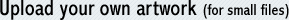 Upload your own artwork (for small Files)